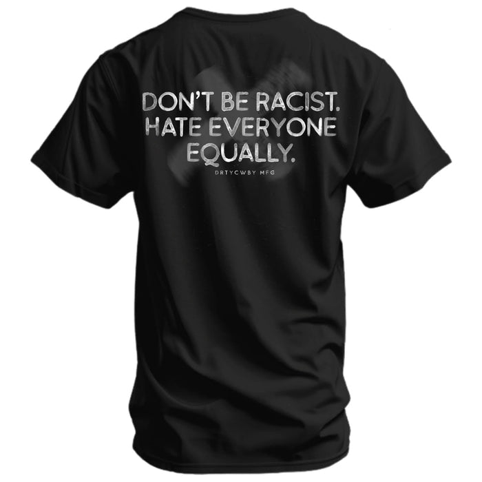 Don't Be Racist. Hate Everyone Equally Men's T-Shirt