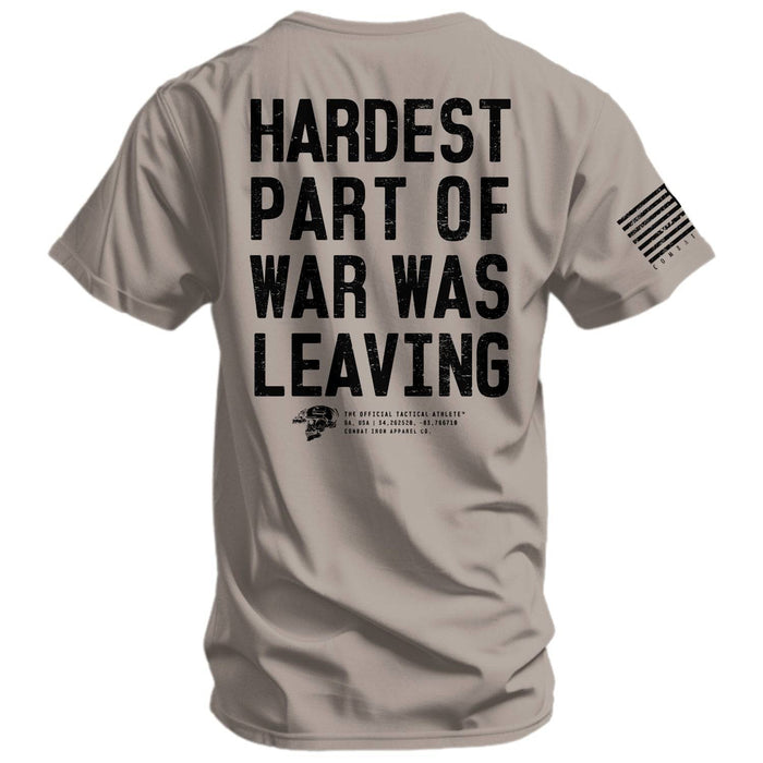 Hardest Part of War Was Leaving Men's T-Shirt