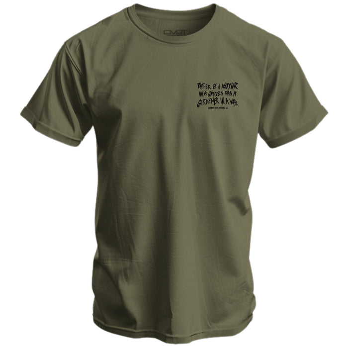 Rather Be A Warrior In A Garden Than A Gardener In A War Men's T-Shirt