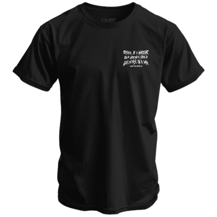Rather Be A Warrior In A Garden Than A Gardener In A War Men's T-Shirt